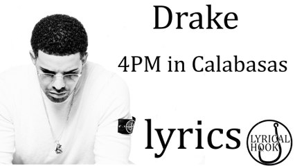 Drake - 4PM in Calabasas with (Lyrics by LyricalHook)