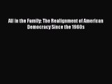 Download Book All in the Family: The Realignment of American Democracy Since the 1960s E-Book