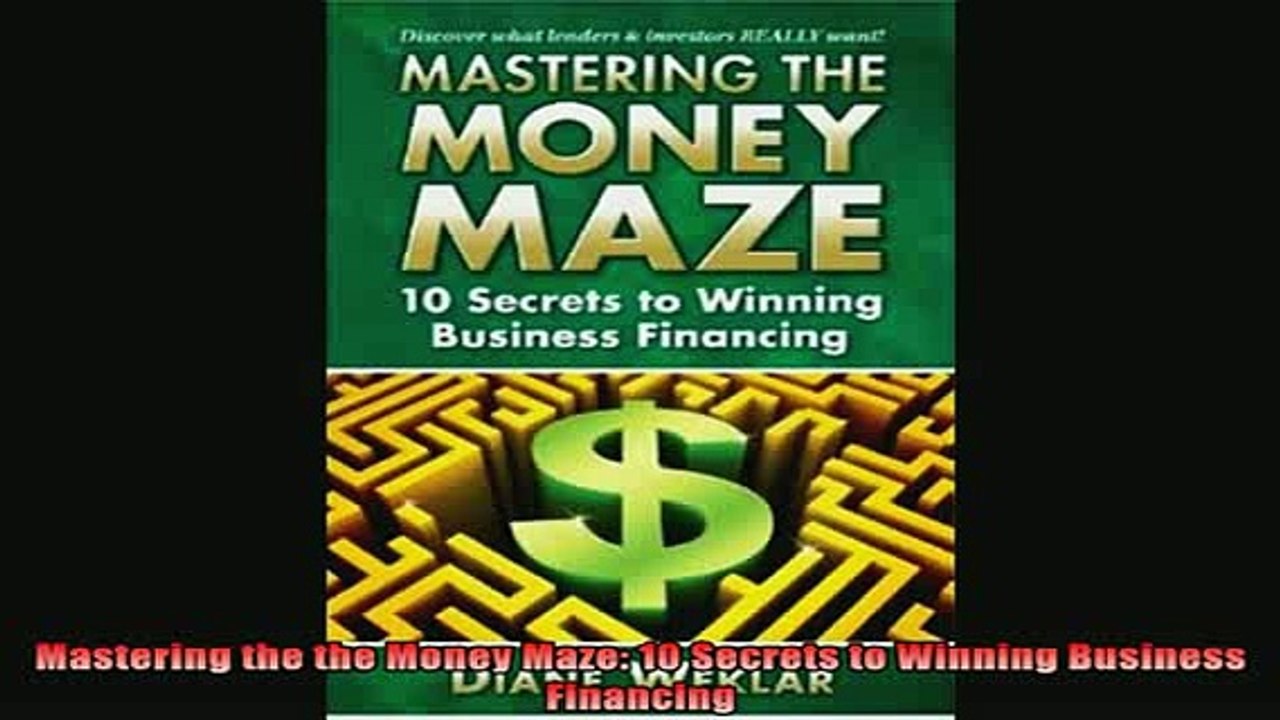 Enjoyed read  Mastering the the Money Maze 10 Secrets to Winning Business Financing