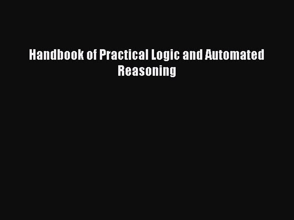 Read Handbook of Practical Logic and Automated Reasoning Ebook Free