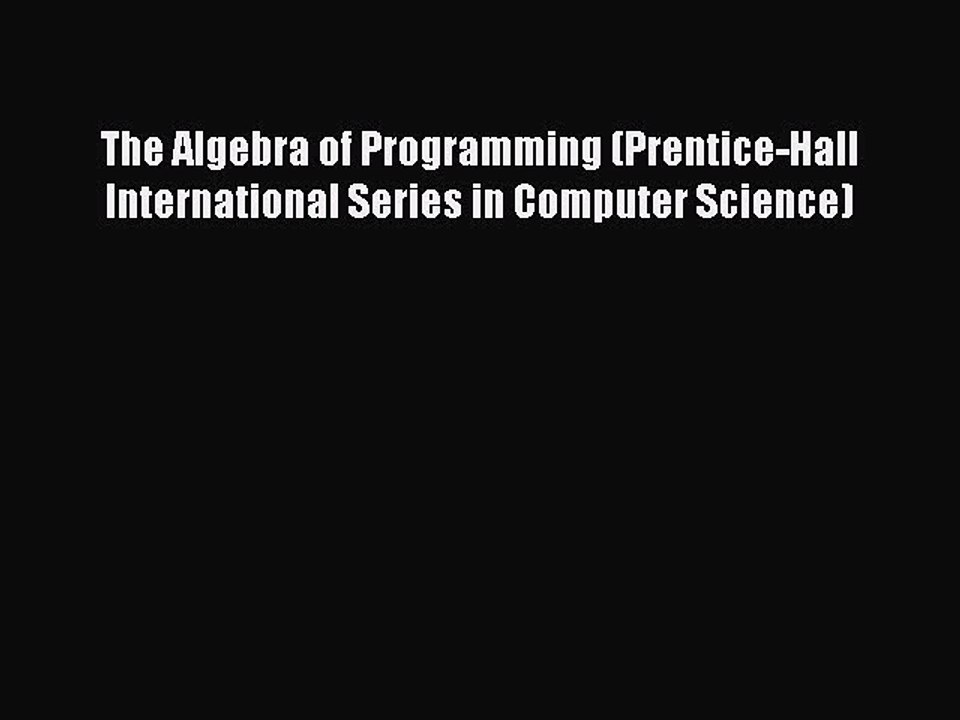 Download The Algebra of Programming (Prentice-H...