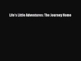 Read Life's Little Adventures: The Journey Home Ebook Free