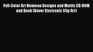 [PDF] Full-Color Art Nouveau Designs and Motifs CD-ROM and Book (Dover Electronic Clip Art)