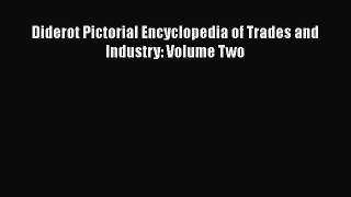 [Online PDF] Diderot Pictorial Encyclopedia of Trades and Industry: Volume Two  Read Online