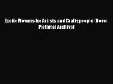 [Online PDF] Exotic Flowers for Artists and Craftspeople (Dover Pictorial Archive)  Read Online