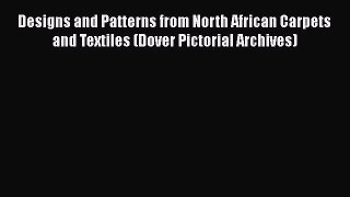 [PDF] Designs and Patterns from North African Carpets and Textiles (Dover Pictorial Archives)