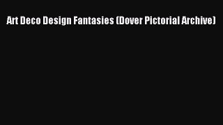[PDF] Art Deco Design Fantasies (Dover Pictorial Archive)  Read Online