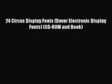 [Online PDF] 24 Circus Display Fonts (Dover Electronic Display Fonts) (CD-ROM and Book)  Read