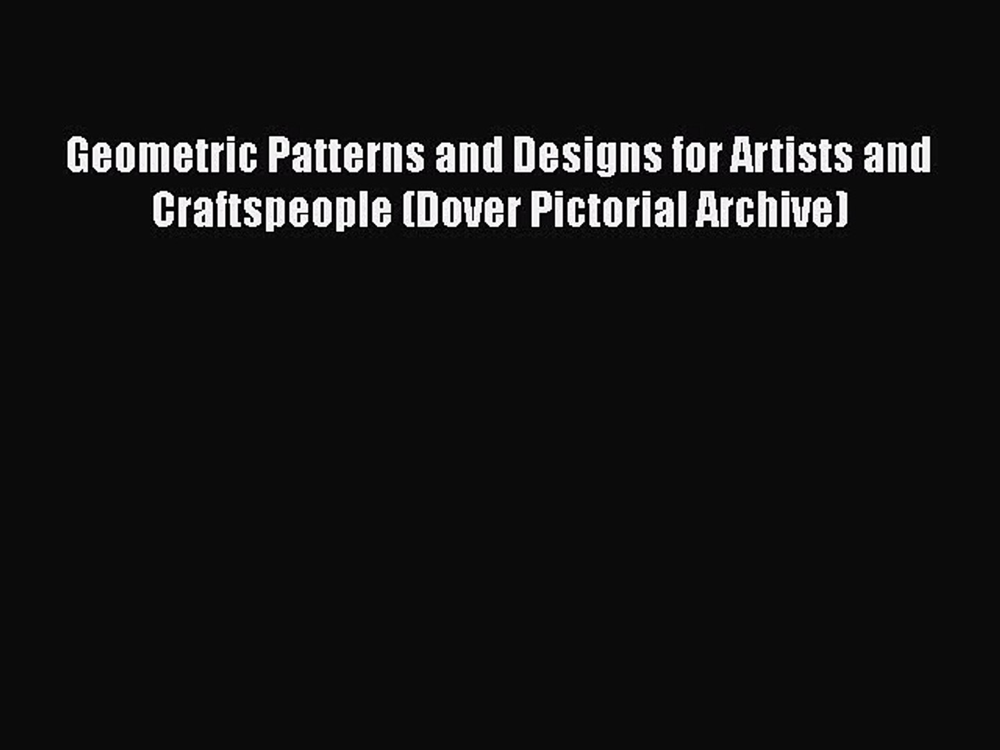 Online Pdf Geometric Patterns And Designs For Artists And Craftspeople Dover Pictorial Archive - 