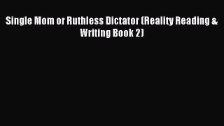 Read Single Mom or Ruthless Dictator (Reality Reading & Writing Book 2) Ebook Free