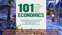 Read here 101 Things Everyone Should Know About Economics A Down and Dirty Guide to Everything from