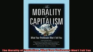 Pdf online  The Morality of Capitalism What Your Professors Wont Tell You