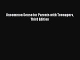 Read Uncommon Sense for Parents with Teenagers Third Edition Ebook Free