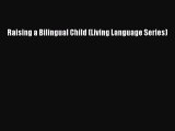 Read Raising a Bilingual Child (Living Language Series) Ebook Free