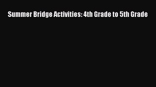 Download Summer Bridge Activities: 4th Grade to 5th Grade PDF Online