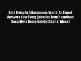 Read Safe Living In A Dangerous World: An Expert Answers Your Every Question from Homeland