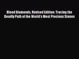 Download Blood Diamonds Revised Edition: Tracing the Deadly Path of the World's Most Precious