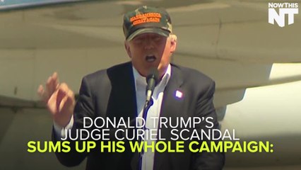 Donald Trump's Judge Curiel Attacks Sum Up Campaign