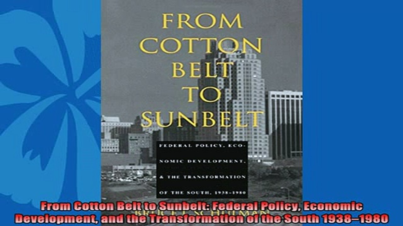 Enjoyed read  From Cotton Belt to Sunbelt Federal Policy Economic Development and the Transformation of