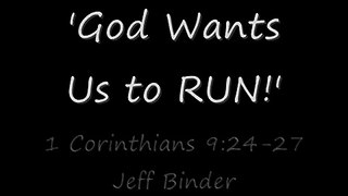1corinthians 9:24 27; 'God Wants Us to RUN!'