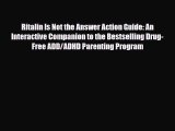 Download Ritalin Is Not the Answer Action Guide: An Interactive Companion to the Bestselling
