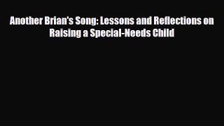 Download Another Brian's Song: Lessons and Reflections on Raising a Special-Needs Child Read