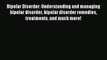 Read Bipolar Disorder: Understanding and managing bipolar disorder bipolar disorder remedies