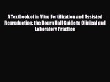 PDF A Textbook of in Vitro Fertilization and Assisted Reproduction: the Bourn Hall Guide to