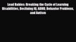Download Lead Babies: Breaking the Cycle of Learning Disabilities Declining IQ ADHD Behavior
