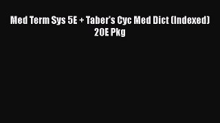 Read Med Term Sys 5E + Taber's Cyc Med Dict (Indexed) 20E Pkg Ebook Free