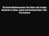 [PDF] The Asian Mediterranean: Port Cities and Trading Networks in China Japan and Southeast