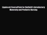 Read Lippincott CoursePoint for Hatfield's Introductory Maternity and Pediatric Nursing Ebook