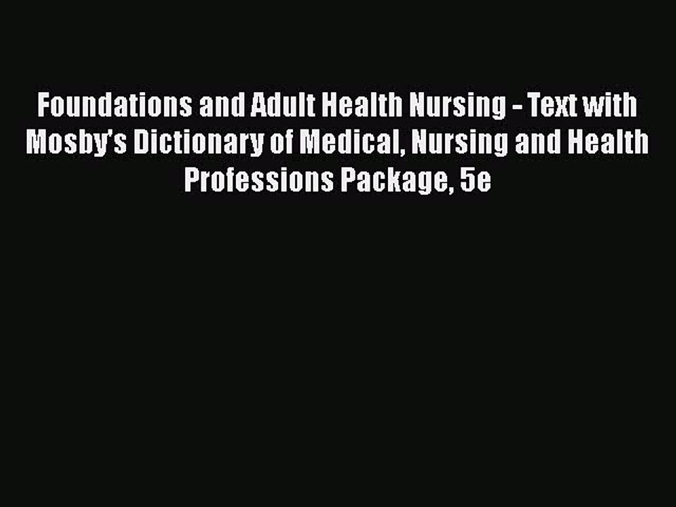 Read Foundations and Adult Health Nursing - Text with Mosby's Dictionary of Medical Nursing