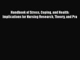Read Handbook of Stress Coping and Health: Implications for Nursing Research Theory and Pra