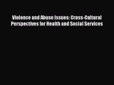 Read Violence and Abuse Issues: Cross-Cultural Perspectives for Health and Social Services