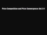 [PDF] Price Competition and Price Convergence: Vol. V-1 Read Online