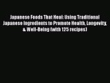 [PDF] Japanese Foods That Heal: Using Traditional Japanese Ingredients to Promote Health Longevity