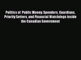[PDF] Politics of  Public Money: Spenders Guardians Priority Setters and Financial Watchdogs