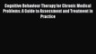 Read Cognitive Behaviour Therapy for Chronic Medical Problems: A Guide to Assessment and Treatment