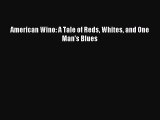 Read American Wino: A Tale of Reds Whites and One Man's Blues Ebook Free