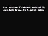 Read Great Lakes Suite: A Trip Around Lake Erie / A Trip Around Lake Huron / A Trip Around