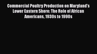 [PDF] Commercial Poultry Production on Maryland's Lower Eastern Shore: The Role of African
