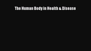 Read The Human Body in Health & Disease PDF Free