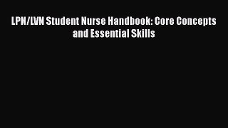 Download LPN/LVN Student Nurse Handbook: Core Concepts and Essential Skills PDF Online