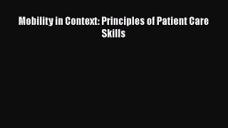Read Mobility in Context: Principles of Patient Care Skills Ebook Free