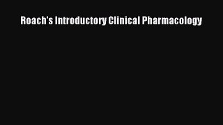 Download Roach's Introductory Clinical Pharmacology Ebook Online