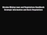 [PDF] Ukraine Mining Laws and Regulations Handbook: Strategic Information and Basic Regulations