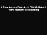 [PDF] A Global Monetary Plague: Asset Price Inflation and Federal Reserve Quantitative Easing