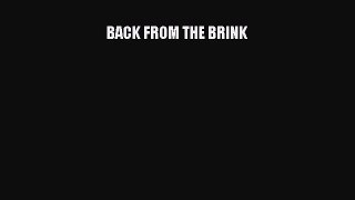 Read BACK FROM THE BRINK Ebook Free