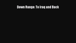 Download Down Range: To Iraq and Back Ebook Online